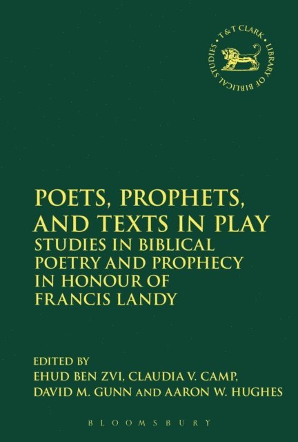 Ehud Ben Zvi, Claudia V. Camp, David M. Gunn, Aaron W. Hughes - Poets, Prophets, and Texts in Play, E-bok