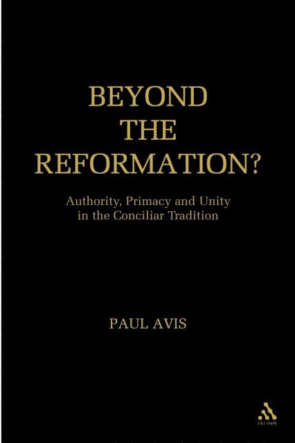 Paul Avis - Beyond the Reformation?, E-bok