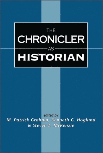 M. Patrick Graham, Kenneth G. Hoglund, Steven L. McKenzie - Chronicler as Historian, E-bok