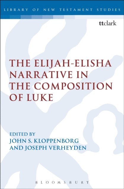 John S. Kloppenborg, Joseph Verheyden - Elijah-Elisha Narrative in the Composition of Luke, E-bok