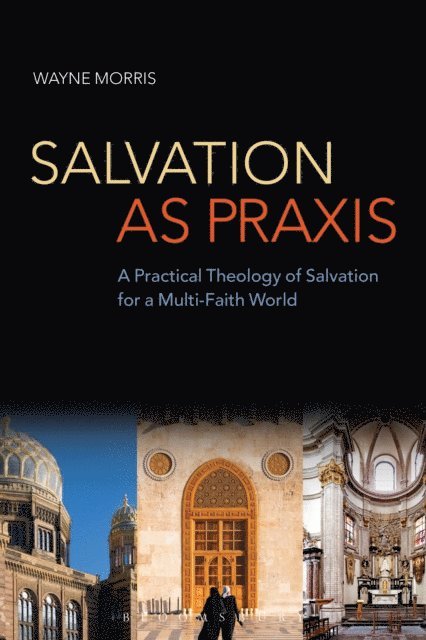 Wayne Morris - Salvation as Praxis, E-bok