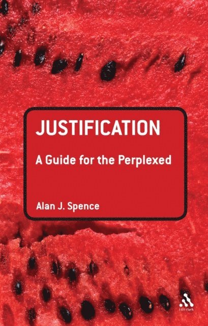 Alan J. Spence - Justification: A Guide for the Perplexed, E-bok
