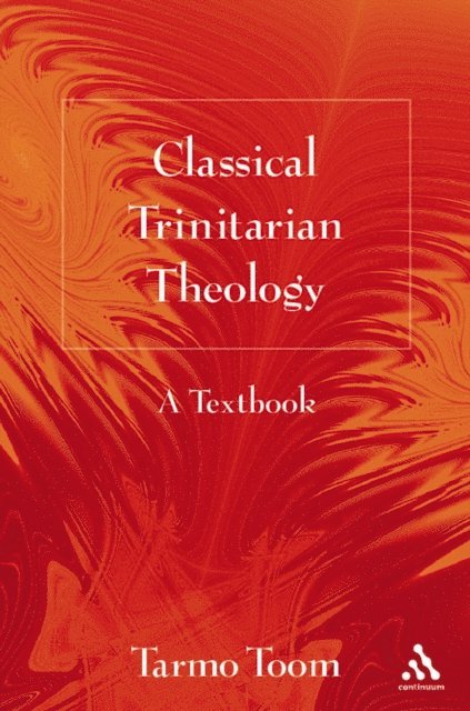 Tarmo Toom - Classical Trinitarian Theology, E-bok