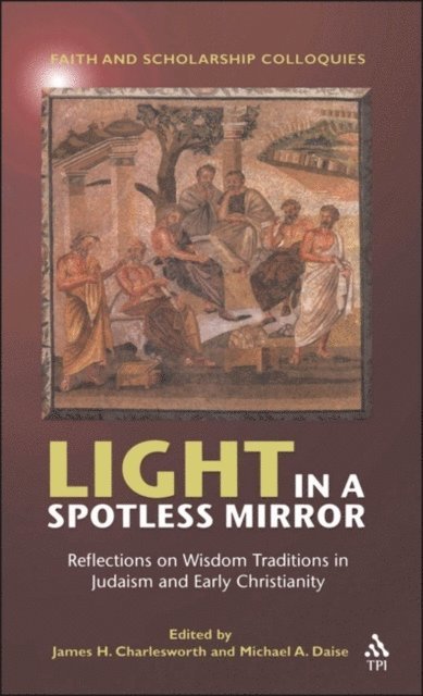 James H. Charlesworth, Michael A. Daise - Light in a Spotless Mirror, E-bok
