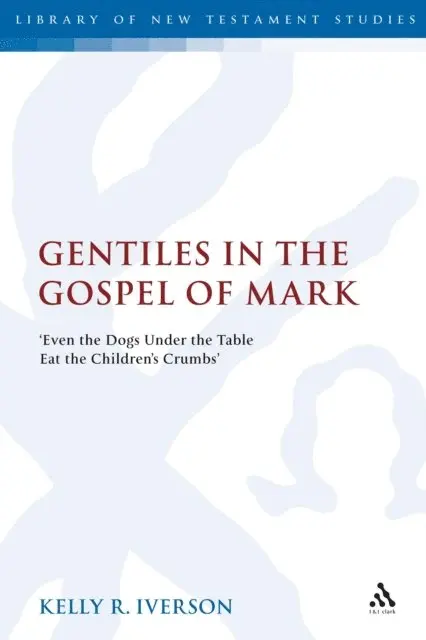 Kelly Iverson - Gentiles in the Gospel of Mark, E-bok. Tillgänglighet: Lägg i varukorg