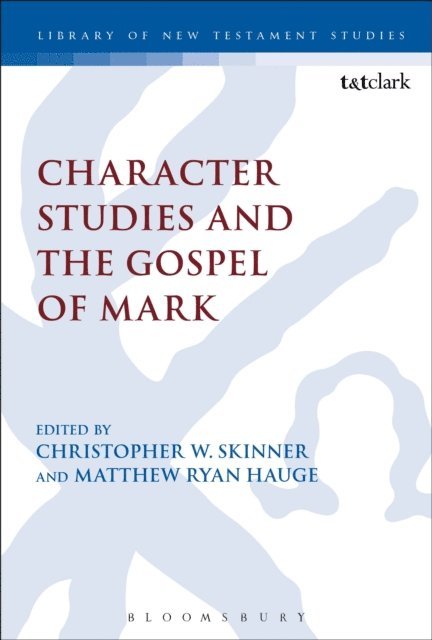 Matthew Ryan Hauge, Christopher W. Skinner - Character Studies and the Gospel of Mark, E-bok
