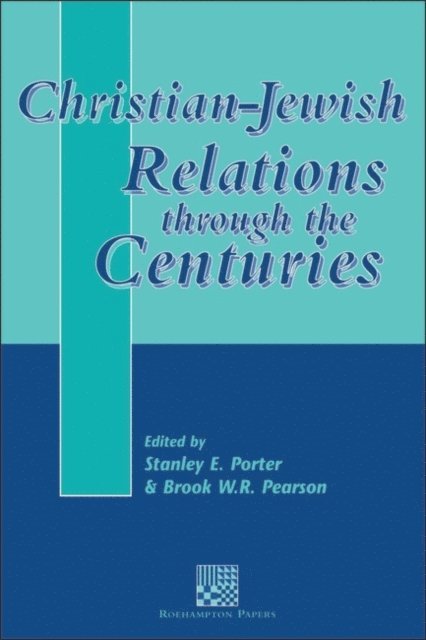 Stanley E. Porter, Brook W. Pearson - Christian-Jewish Relations through the Centuries, E-bok