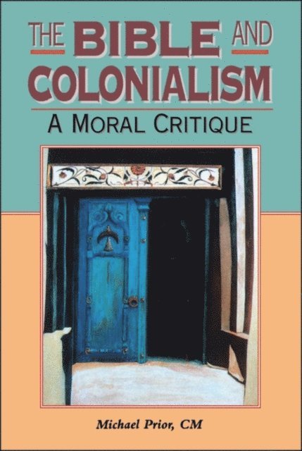 Michael Prior - Bible and Colonialism, E-bok