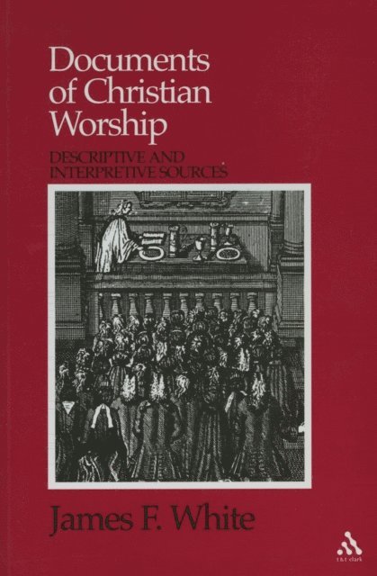 James F. White - Documents of Christian Worship, E-bok