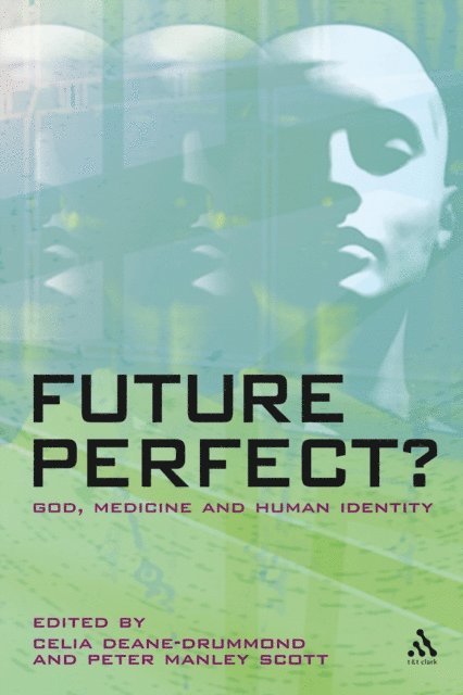 Celia Deane-Drummond, Peter Manley Scott - Future Perfect?, E-bok