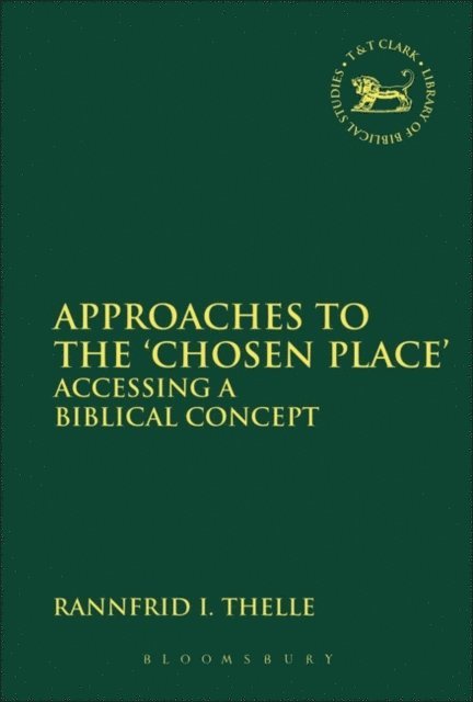 Rannfrid I. Thelle - Approaches to the 'Chosen Place', E-bok