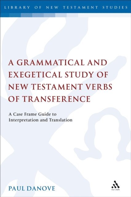Paul L. Danove - Grammatical and Exegetical Study of New Testament Verbs of Transference, E-bok