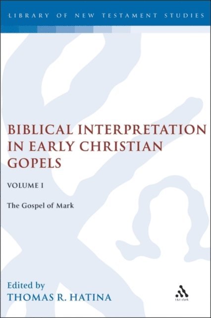 Thomas R. Hatina - Biblical Interpretation in Early Christian Gospels Volume 1, E-bok