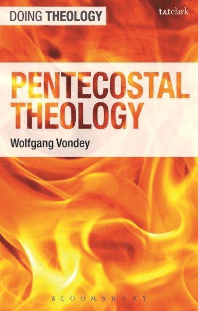 Wolfgang Vondey - Pentecostal Theology, E-bok