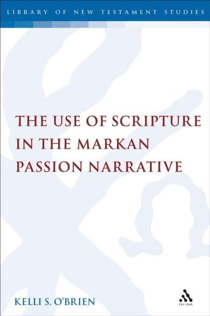 Kelli S. O'Brien - Use of Scripture in the Markan Passion Narrative, E-bok. Tillgänglighet: Lägg i varukorg