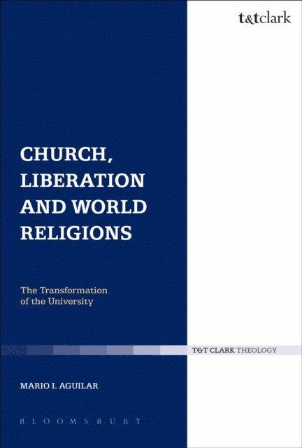 Mario I. Aguilar - Church, Liberation and World Religions, E-bok