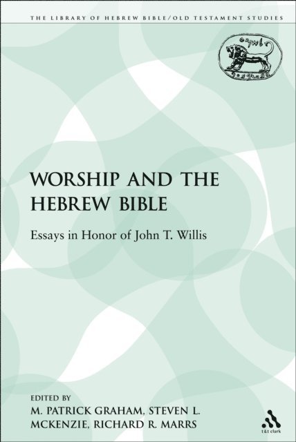 M. Patrick Graham, Richard R. Marrs, Steven L. McKenzie - Worship and the Hebrew Bible, E-bok