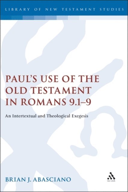 Brian J. Abasciano - Paul's Use of the Old Testament in Romans 9.1-9, E-bok