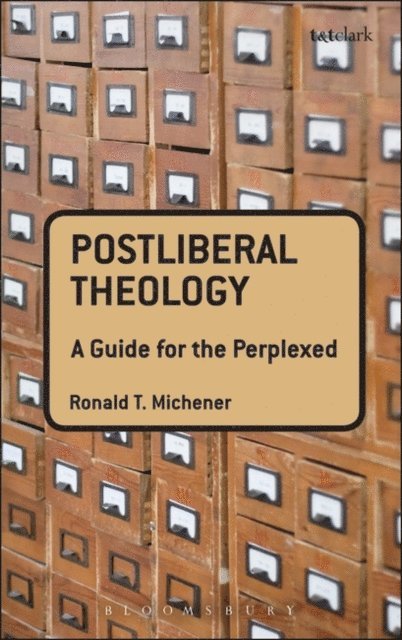 Ronald T. Michener - Postliberal Theology: A Guide for the Perplexed, E-bok