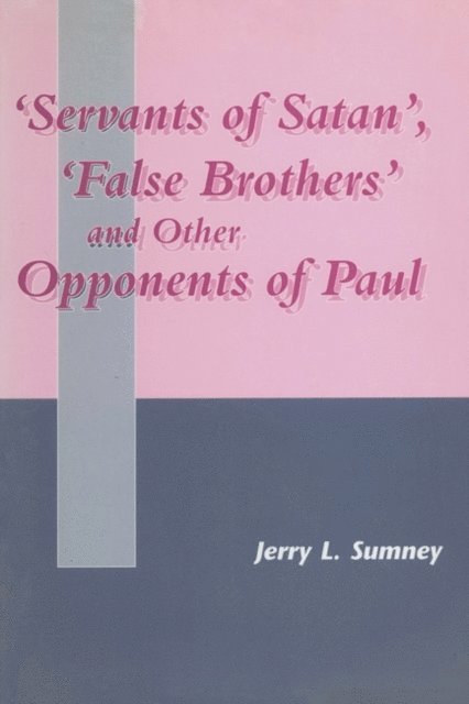 Jerry L. Sumney - Servants of Satan, False Brothers, and Other Opponents of Paul, E-bok