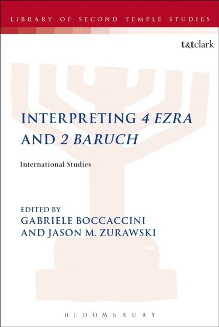 Gabriele Boccaccini, Jason M. Zurawski - Interpreting 4 Ezra and 2 Baruch, E-bok