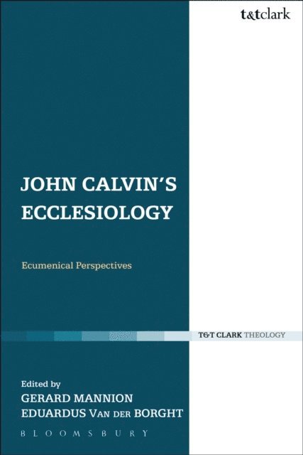 Gerard Mannion, Eduardus Van der Borght - John Calvin's Ecclesiology, E-bok