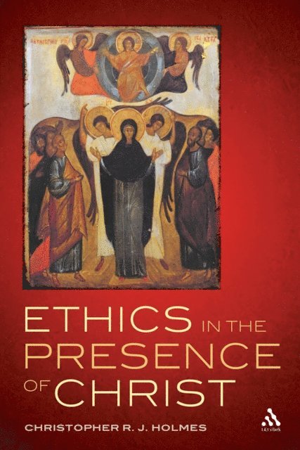 Christopher R. J. Holmes - Ethics in the Presence of Christ, E-bok