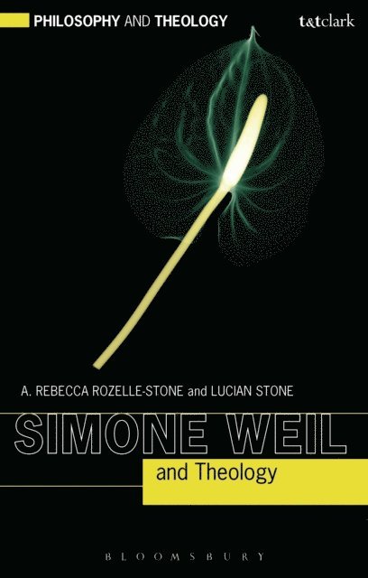 A. Rebecca Rozelle-Stone, Lucian Stone - Simone Weil and Theology, E-bok