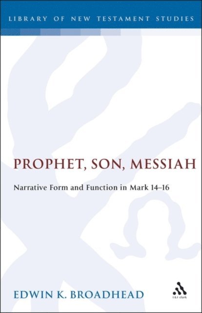Edwin K. Broadhead - Prophet, Son, Messiah, E-bok