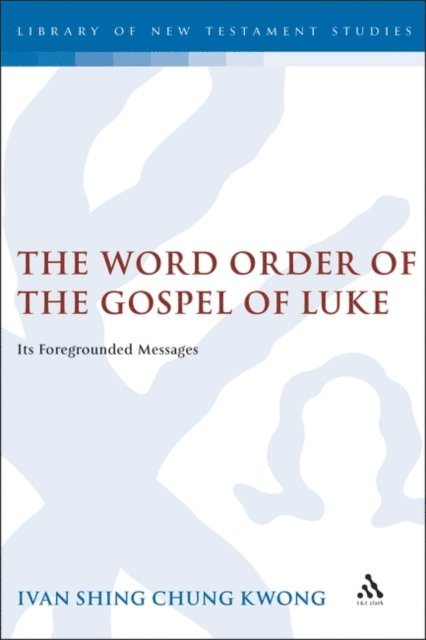Ivan Shing Chung Kwong - Word Order of the Gospel of Luke, E-bok