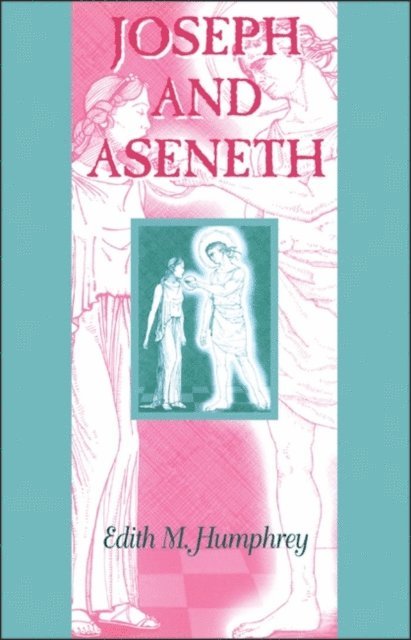 Edith M. Humphrey - Joseph and Aseneth, E-bok