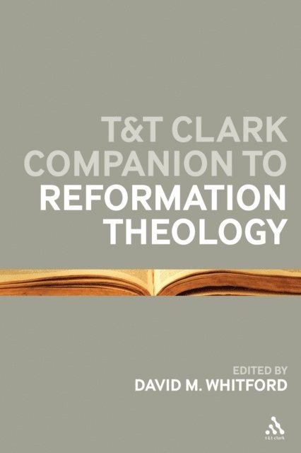 David M Whitford, David M Whitford - T&T Clark Companion to Reformation Theology, E-bok