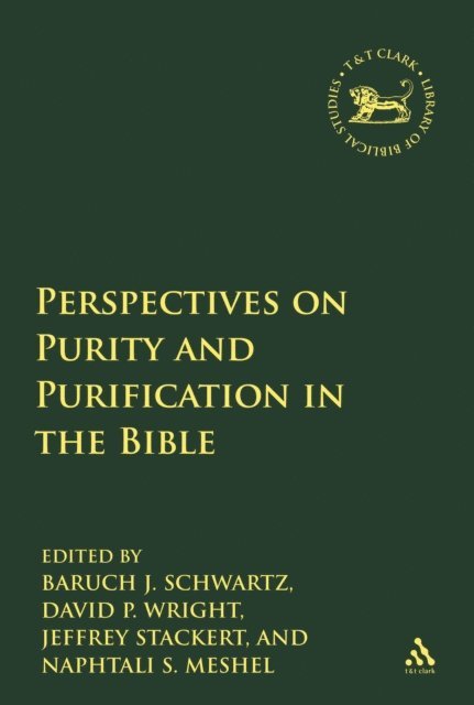 Baruch J. Schwartz, Naphtali S. Meshel, Jeffrey Stackert, David P. Wright - Perspectives on Purity and Purification in the Bible, E-bok
