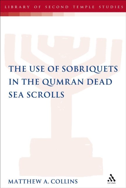 Matthew A. Collins - Use of Sobriquets in the Qumran Dead Sea Scrolls, E-bok