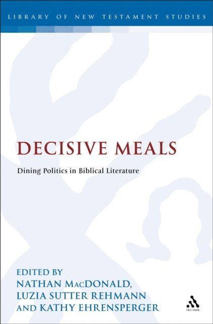 Nathan MacDonald, Kathy Ehrensperger, Luzia Sutter Rehmann - Decisive Meals, E-bok