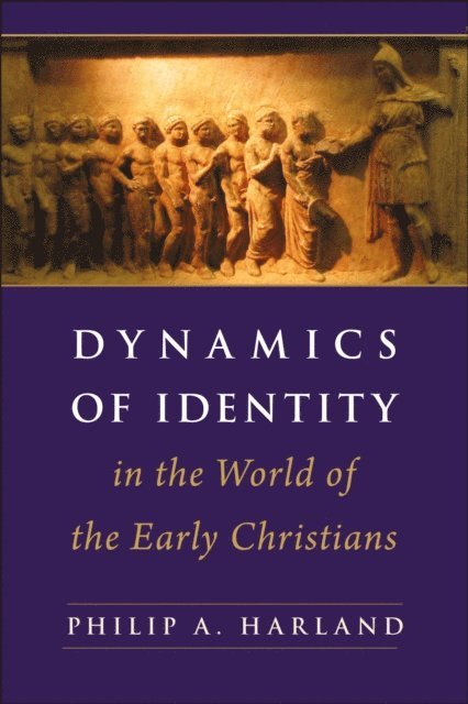 Philip A. Harland - Dynamics of Identity in the World of the Early Christians, E-bok