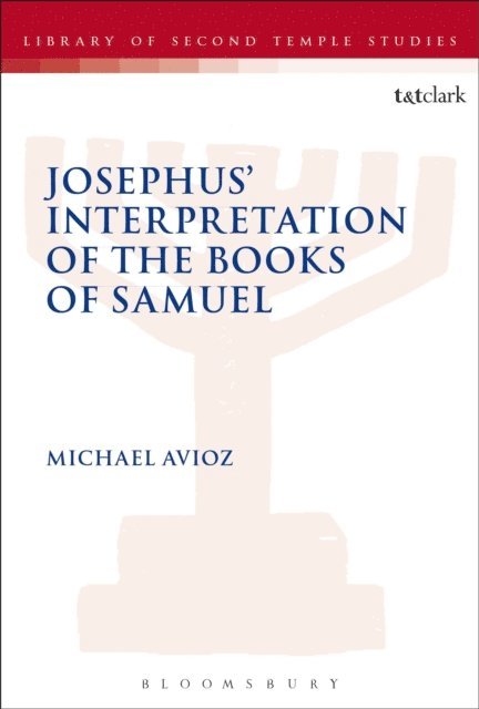 Michael Avioz - Josephus' Interpretation of the Books of Samuel, E-bok