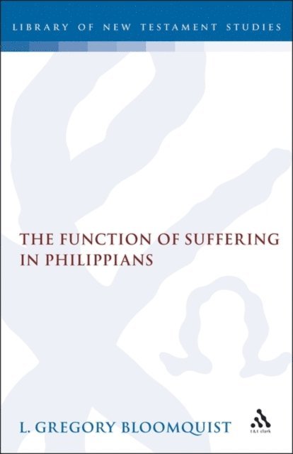 L. Gregory Bloomquist - Function of Suffering in Philippians, E-bok