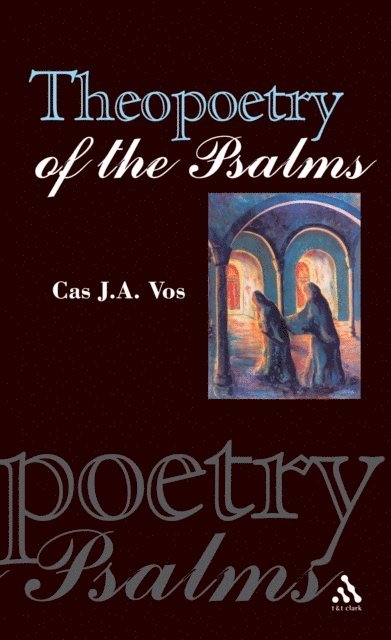 C.J.A. Vos - Theopoetry of the Psalms, E-bok
