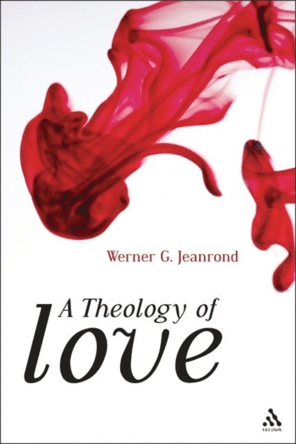 Werner G. Jeanrond - Theology of Love, E-bok