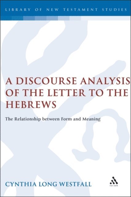 Cynthia Long Westfall - Discourse Analysis of the Letter to the Hebrews, E-bok
