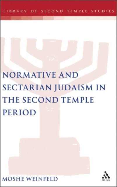 Moshe Weinfeld - Normative and Sectarian Judaism in the Second Temple Period, E-bok
