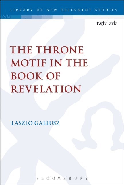Laszlo Gallusz - Throne Motif in the Book of Revelation, E-bok