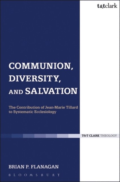 Brian Flanagan - Communion, Diversity, and Salvation, E-bok
