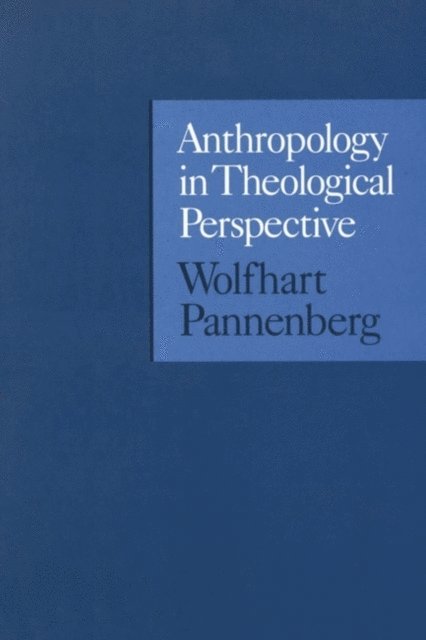 Wolfhart Pannenberg - Anthropology in Theological Perspective, E-bok