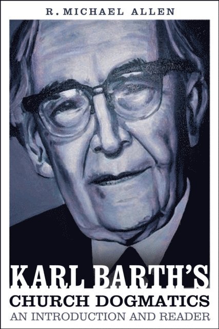 Michael Allen - Karl Barth's Church Dogmatics: An Introduction and Reader, E-bok
