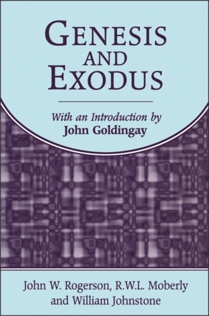 William Johnstone, R. W. L. Moberly, John W. Rogerson - Genesis and Exodus, E-bok