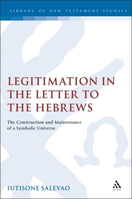 Iutisone Salevao - Legitimation in the Letter to the Hebrews, E-bok