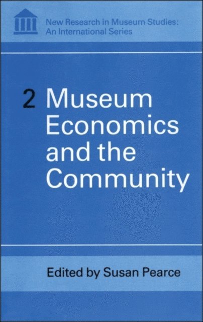 Susan Pearce - Museum Economics and the Community, E-bok