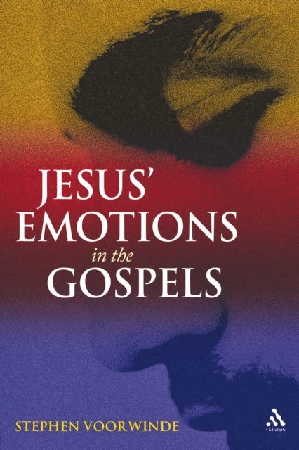 Stephen Voorwinde - Jesus' Emotions in the Gospels, E-bok